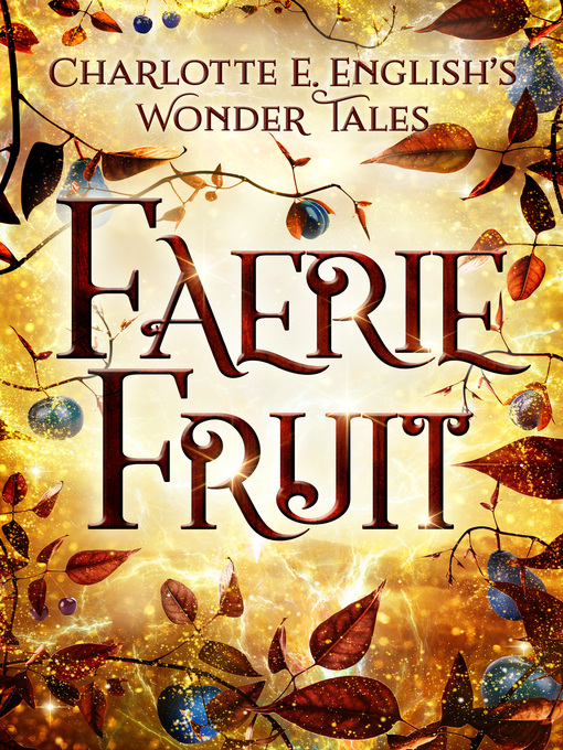 Title details for Faerie Fruit by Charlotte E. English - Available